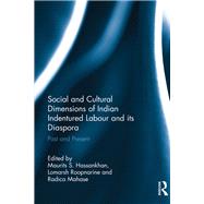 Social and Cultural Dimensions of Indian Indentured Labour and its Diaspora: Past and Present