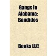 Gangs in Alabam : Bandidos, Dixie Mafia, Devils Diciples, Black P. Stones