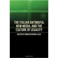 The Italian Antimafia, New Media, and the Culture of Legality