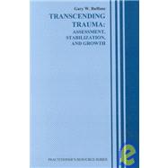 Transcending Trauma: Assessment, Stabilization, and Growth