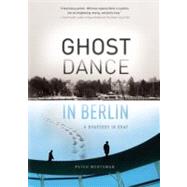Ghost Dance in Berlin A Rhapsody in Gray