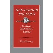 Household Politics : Conflict in Early Modern England