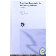 Teaching Geography in Secondary Schools: A Reader