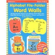 Alphabet File-Folder Word Walls: 26 Reproducible Patterns for Alphabet Word Walls That Help Kids Become Better Readers, Writers, and Spellers,9780439260787