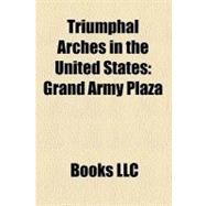 Triumphal Arches in the United States : Grand Army Plaza, Washington Square Park, Newport News Victory Arch, Peace Arch