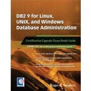 DB2 9 for Linux, UNIX, and Windows Database Administration Upgrade Certification Study Guide