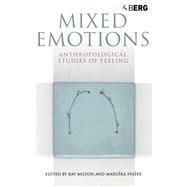 Mixed Emotions Anthropological Studies of Feeling
