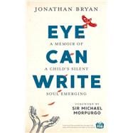 Eye Can Write A Memoir of a Child’s Silent Soul Emerging