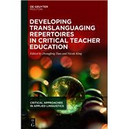 Developing Translanguaging Repertoires in Critical Teacher Education book cover, ISBN 9783111620787