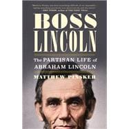 Boss Lincoln The Partisan Life of Abraham Lincoln book cover, ISBN 9780393240788