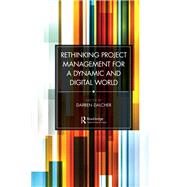 Rethinking Project Management for a Dynamic and Digital World