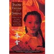 Snow Falling in Spring : Coming of Age in China During the Cultural Revolution