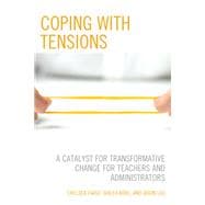 Coping With Tensions A Catalyst for Transformative Change for Teachers and Administrators