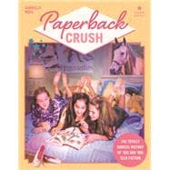Paperback Crush The Totally Radical History of '80s and '90s Teen Fiction