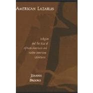 American Lazarus Religion and the Rise of African-American and Native American Literatures
