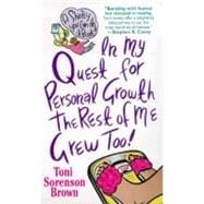 In My Quest For Personal Growth, The Rest Of Me Grew Too!