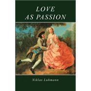 Love as Passion The Codification of Intimacy