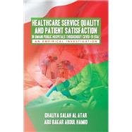HEALTHCARE SERVICE QUALITY AND PATIENT SATISFACTION IN OMANI PUBLIC HOSPITALS THROUGHOUT COVID-19 ERA: AN EMPIRICAL INVESTIGATION