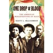 One Drop of Blood : The American Misadventure of Race