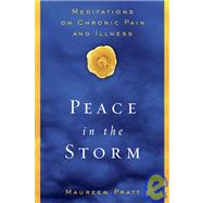 Peace in the Storm Meditations on Chronic Pain and Illness