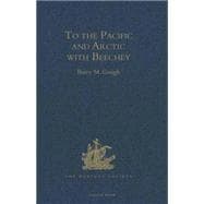 To the Pacific and Arctic with Beechey: The Journal of Lieutenant George Peard of HMS Blossom, 1825û1828