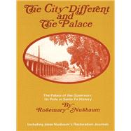 The City Different and the Palace of Governors: Its Role in Santa Fe History