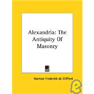 Alexandria : The Antiquity of Masonry
