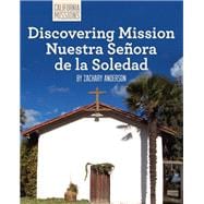 Discovering Mission Nuestra Senora De La Soledad