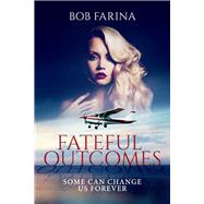 Fateful Outcomes Some Can Change Us Forever