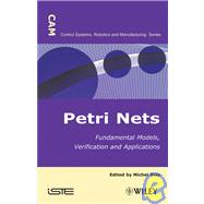 Petri Nets Fundamental Models, Verification and Applications