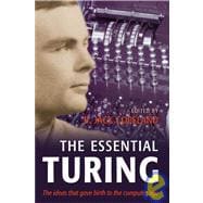 The Essential Turing Seminal Writings in Computing, Logic, Philosophy, Artificial Intelligence, and Artificial Life plus The Secrets of Enigma