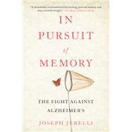 In Pursuit of Memory The Fight Against Alzheimer's