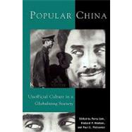 Popular China Unofficial Culture in a Globalizing Society