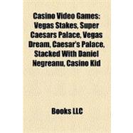 Casino Video Games : Vegas Stakes, Super Caesars Palace, Vegas Dream, Caesar's Palace, Stacked with Daniel Negreanu, Casino Kid