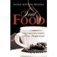 Soul Food : Encouraging Words for the Hungry Heart