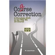 Coarse Correction A Paradigm Shift in the Way We Do Church