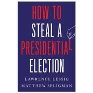 How to Steal a Presidential Election