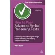 How to Pass Advanced Verbal Reasoning Tests : Essential Practice for English Usage, Critical Reasoning and Reading Comprehension Tests