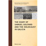 The Diary of Samuel Golfard and the Holocaust in Galicia