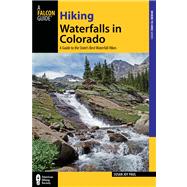 Hiking Waterfalls in Colorado : A Guide to the State's Best Waterfall Hikes