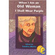 When I Am Old I Shall Wear Purple Large Print