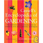 Cassell's Encyclopedia of Gardening : The Definitive Single-Volume Guide to Garden Plants and Gardening Techniques