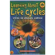Learning About Life Cycles Using an Organic Garden for Teaching Ages 4-6