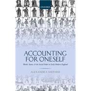 Accounting for Oneself Worth, Status, and the Social Order in Early Modern England