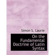 On the Fundamental Doctrine of Latin Syntax