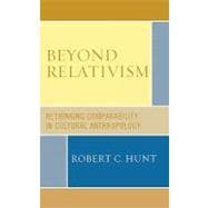 Beyond Relativism Comparability in Cultural Anthropology