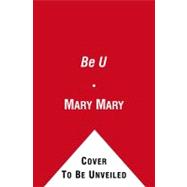 Be U : Be Honest, Be Beautiful, Be Intentional, Be Strong, Be You!