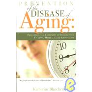 Prevention of the Disease of Aging: Prevention and Treatment of Disease With Vitamins, Minerals, and Amino Acids