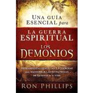Una guia esencial para la guerra espiritual y los demonios / An Essential Guide for Spiritual Warfare and Demons