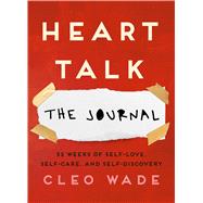 Heart Talk: The Journal 52 Weeks of Self-Love, Self-Care, and Self-Discovery